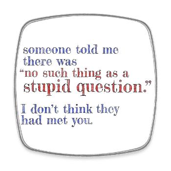 No such thing as a stupid question - Square fridge magnet - white - Front