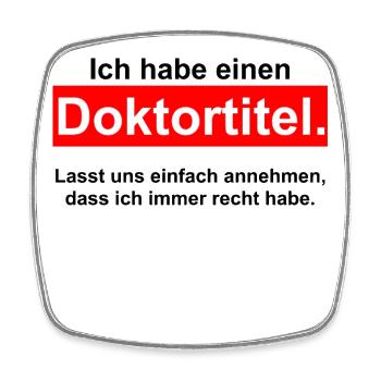 Ich habe einen DOKTORTITEL - DOKTOR Phd Abschluss - Viereckiger Kühlschrankmagnet - Weiß - Vorne