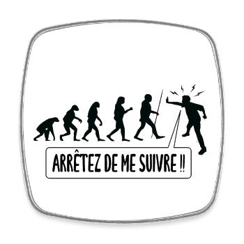 Arrêtez de me suivre !! Humour Evolution Humaine - Magnet carré - blanc - Devant