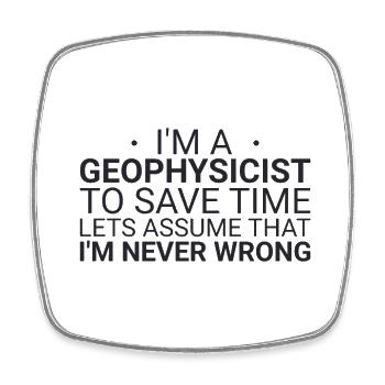 Geophysicist Never Wrong Geophysics - Viereckiger Kühlschrankmagnet - Weiß - Vorne