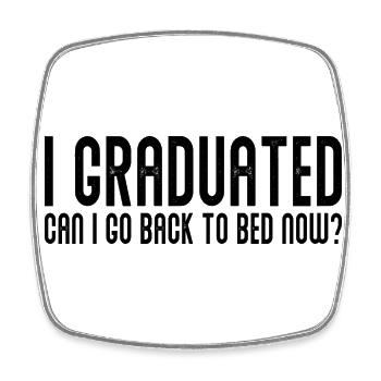 I Graduated Can I Go Back to Bed Now Funny - Square fridge magnet - white - Front