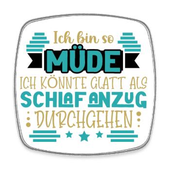 Ich bin so müde - Viereckiger Kühlschrankmagnet - Weiß - Vorne