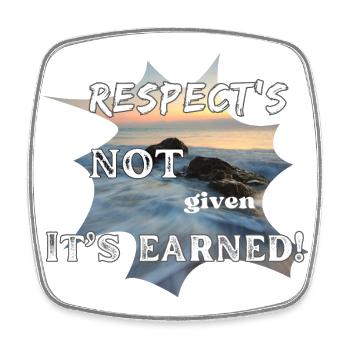 Respect's NOT given it's EARNED! - Square fridge magnet - white - Front