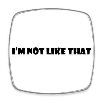 I'm not like that - Viereckiger Kühlschrankmagnet - Weiß - Vorne