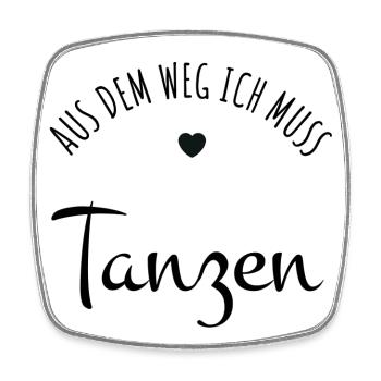 Aus dem Weg ich muss Tanzen - Viereckiger Kühlschrankmagnet - Weiß - Vorne