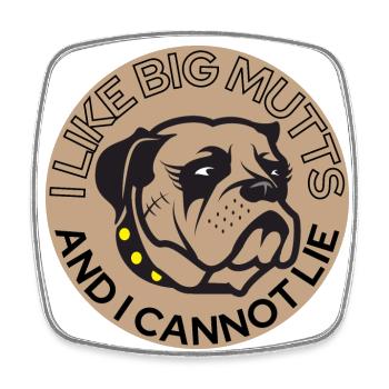 I Like Big Mutts And I Cannot Lie - Square fridge magnet - white - Front
