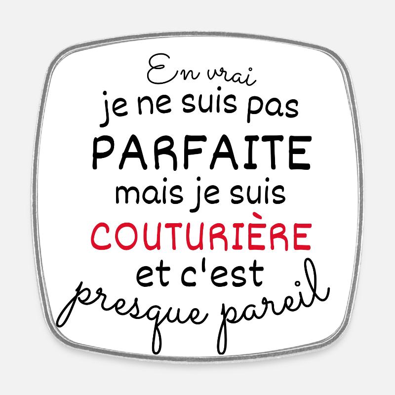 En Vrai Pas Parfaite Mais Je Suis Couturière - Magnet carré - blanc