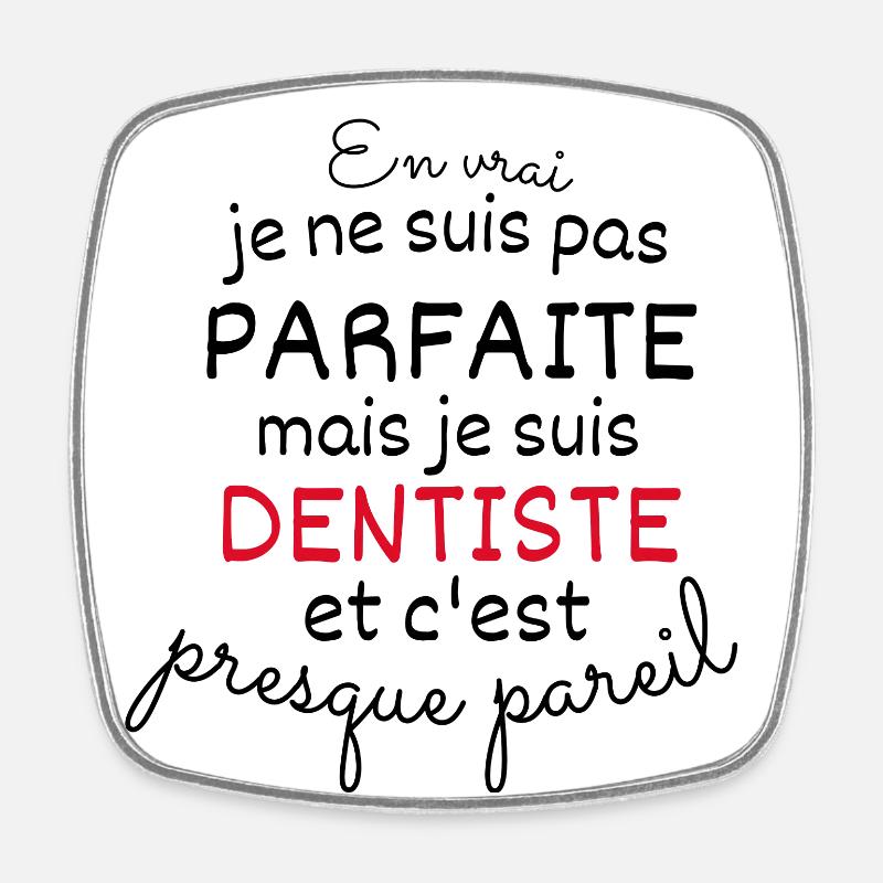 En Vrai Pas Parfaite Mais Dentiste - Magnet carré - blanc