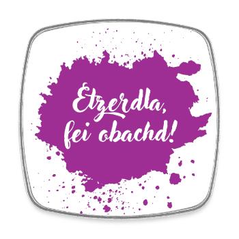 Etzerdla, fei obachd - franconian slang - Viereckiger Kühlschrankmagnet - Weiß - Vorne