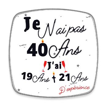 Je n Ai Pas 40 Ans Cadeau d anniversaire - Magnet carré - blanc - Devant