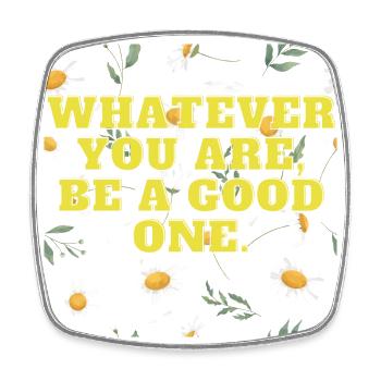 Whatever you are, be a good one - Viereckiger Kühlschrankmagnet - Weiß - Vorne