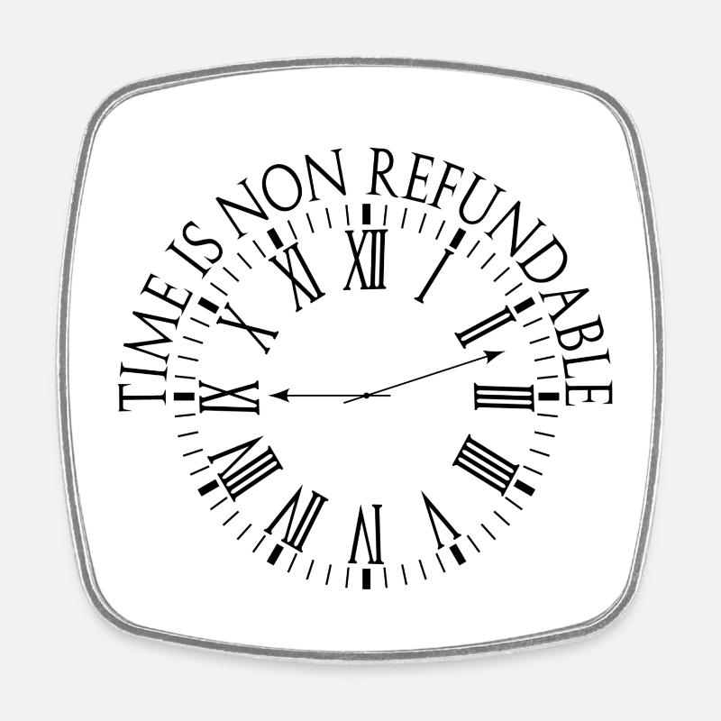 Le temps n’est pas remboursable - Magnet carré - blanc