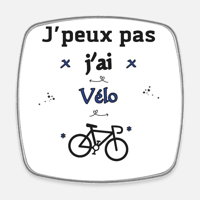J'peux pas j'ai Vélo - Magnet carré - blanc
