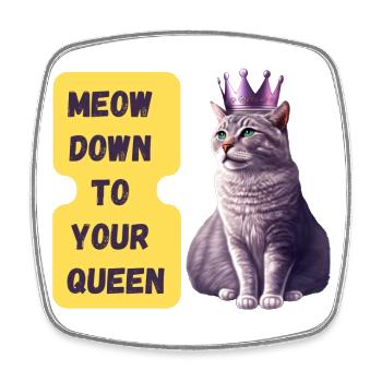 Meow Down To Your Queen Art Print - Square fridge magnet - white - Front