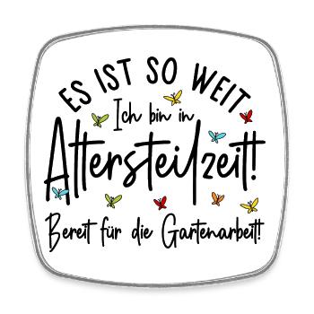 Es ist so weit - Altersteilzeit - Gartenarbeit - Viereckiger Kühlschrankmagnet - Weiß - Vorne