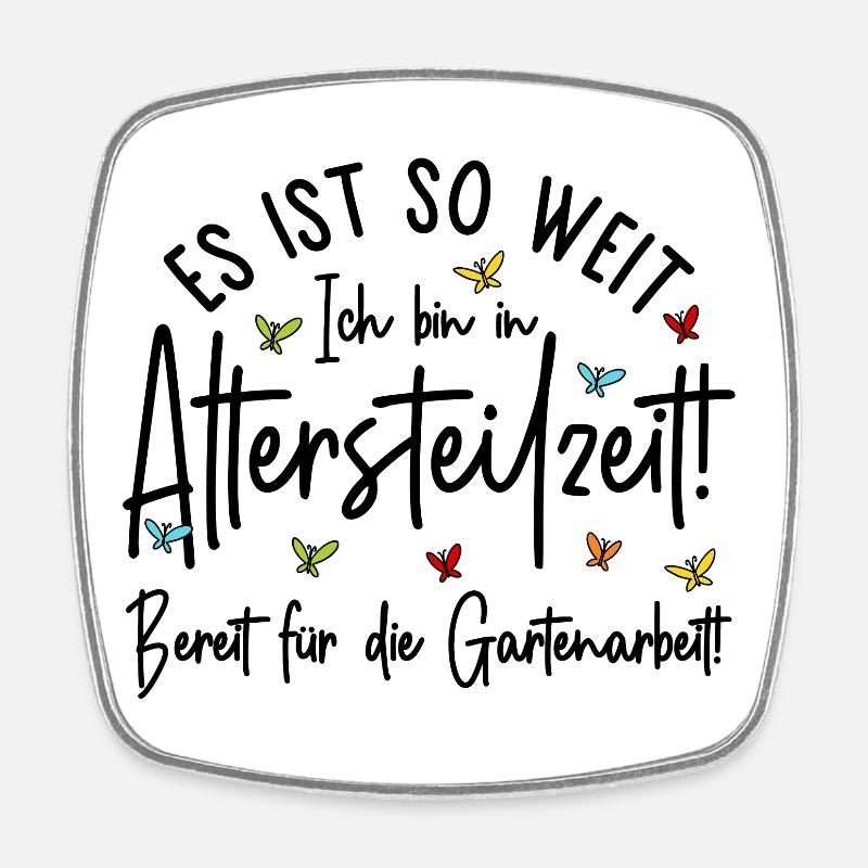 Es ist so weit - Altersteilzeit - Gartenarbeit - Viereckiger Kühlschrankmagnet - Weiß