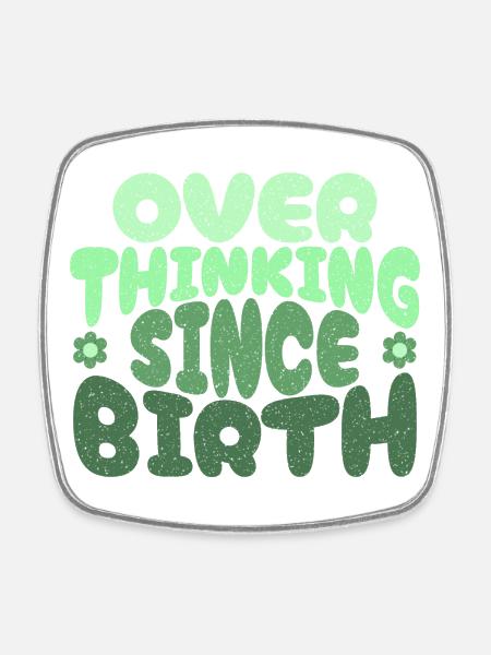 Overthinking since birth in green - Square fridge magnet - white