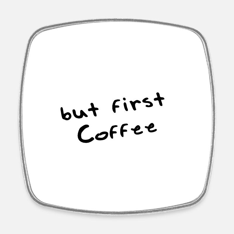 But first coffee - Viereckiger Kühlschrankmagnet - Weiß