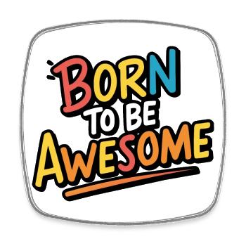 Born to be awesome - Square fridge magnet - white - Front