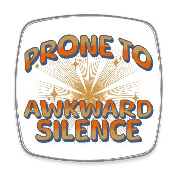 prone to awkward silence - Square fridge magnet - white - Front