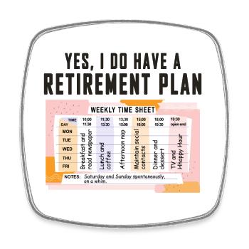 Funny Retirement Plan Weekly Timetable - Relaxing - Square fridge magnet - white - Front