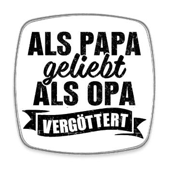 Als Papa geliebt, als Opa vergöttert - Viereckiger Kühlschrankmagnet - Weiß - Vorne