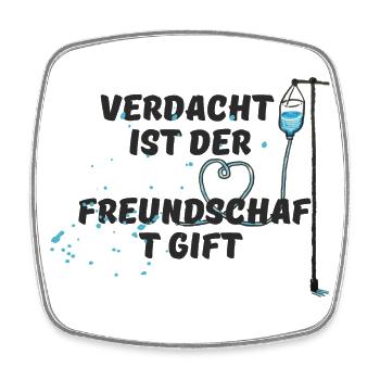 Verdacht ist der Freundschaft Gift - Viereckiger Kühlschrankmagnet - Weiß - Vorne