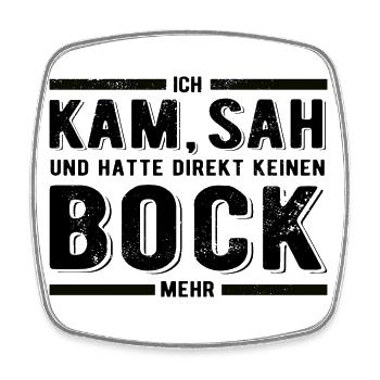 Ich kam sah und hatte direkt keinen Bock mehr - Viereckiger Kühlschrankmagnet - Weiß - Vorne