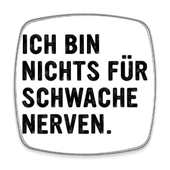 Ich bin nichts für schwache Nerven Lustiges Spruch - Viereckiger Kühlschrankmagnet - Weiß - Vorne