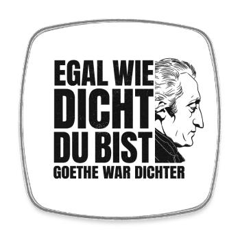 EGAL WIE DICHT DU BIST GOETHE WAR DICHTER SPRUCH - Viereckiger Kühlschrankmagnet - Weiß - Vorne