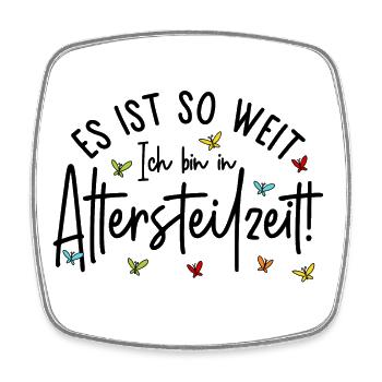 Ruhestand Es ist so weit Ich bin in Altersteilzeit - Viereckiger Kühlschrankmagnet - Weiß - Vorne