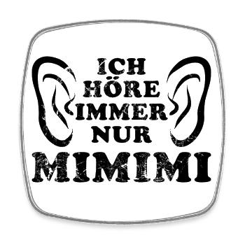 Ich höre immer nur Mimimi - rumheulen Spruch - Viereckiger Kühlschrankmagnet - Weiß - Vorne