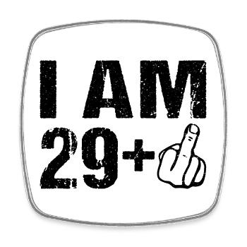 I on the 29+ birthday Humor 30 years - Square fridge magnet - white - Front