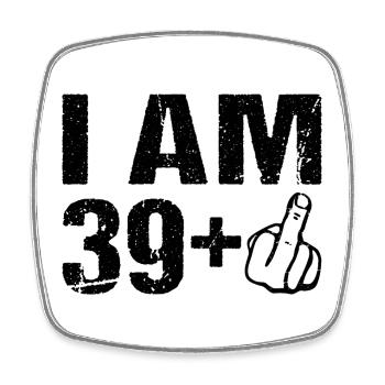 Je sur le 39+ 40ème anniversaire Humour 40 ans - Magnet carré - blanc - Devant