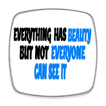 everything has beauty - Square fridge magnet - white - Front