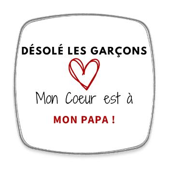 DESOLE LES GARCONS MON COEUR EST A PAPA - Magnet carré - blanc - Devant