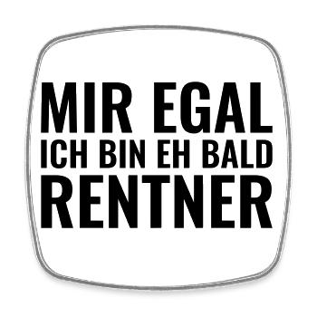 Mir egal ich bin eh bald Rentner - Viereckiger Kühlschrankmagnet - Weiß - Vorne