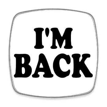 I'm back - Square fridge magnet - white - Front