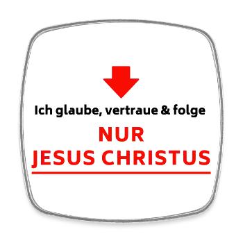 Ich glaube, vertraue & folge NUR JESUS CHRISTUS - Viereckiger Kühlschrankmagnet - Weiß - Vorne