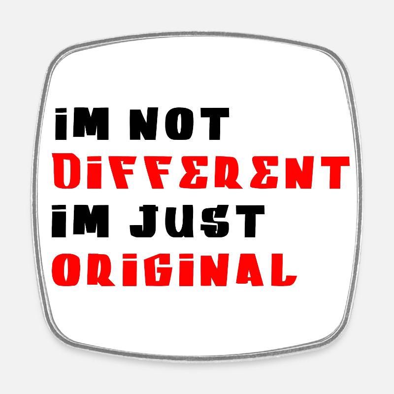 Je ne suis pas différent je suis original - Magnet carré - blanc