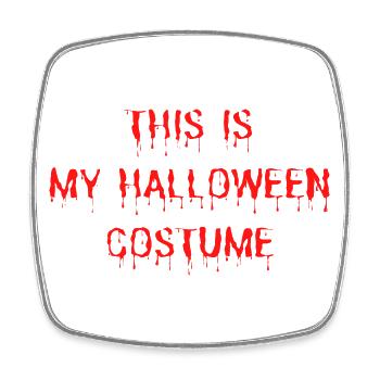 This is my Halloween Costume Costume Disguise - Square fridge magnet - white - Front