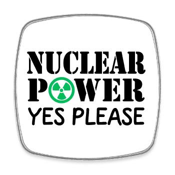 Nuclear Power, Yes Please, Yes to Nuclear Energy - Square fridge magnet - white - Front