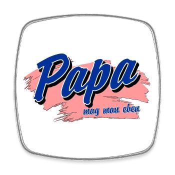 Papa mag man eben - tolles Geschenk zum Vatertag - Viereckiger Kühlschrankmagnet - Weiß - Vorne