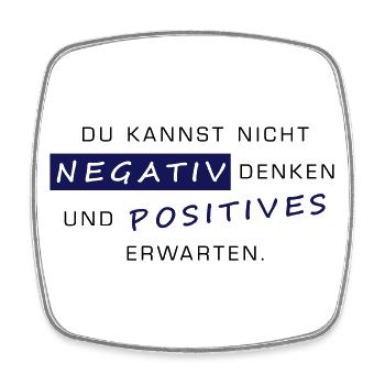 Negativ denken und positives Erwarten geht nicht - Viereckiger Kühlschrankmagnet - Weiß - Vorne