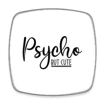 Psycho but cute Funny Saying - Square fridge magnet - white - Front
