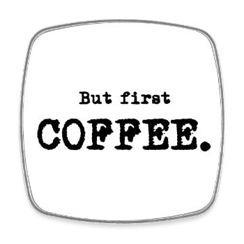 But first COFFEE. - Viereckiger Kühlschrankmagnet - Weiß - Vorne