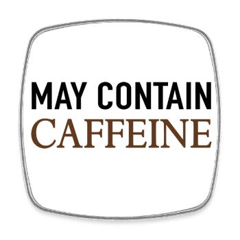 May Contain Caffeine Kaffee Spruch - Viereckiger Kühlschrankmagnet - Weiß - Vorne
