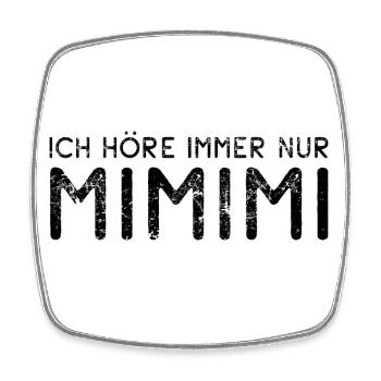 Ich höre immer nur Mimimi - rumheulen Spruch - Viereckiger Kühlschrankmagnet - Weiß - Vorne