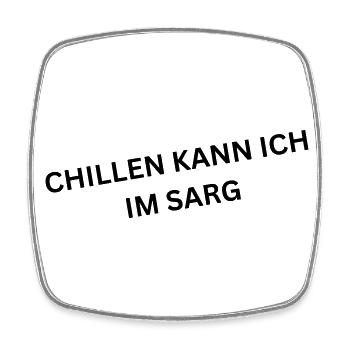 Chillen kann ich im Sarg - Spruch - Viereckiger Kühlschrankmagnet - Weiß - Vorne