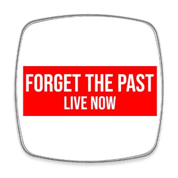 Forget the Past live now - Live in the here and now - Square fridge magnet - white - Front